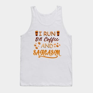 I Run On Coffee And Sarcasm Tank Top